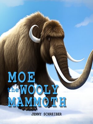 cover image of Moe the Wooly Mammoth
